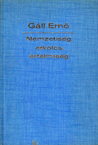 G�ll Ern� - Nemzetis�g, erk�lcs, �rtelmis�g