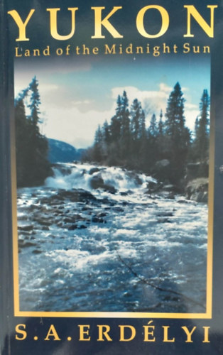S.A. Erd�lyi - Yukon - Land of the Midnight Sun