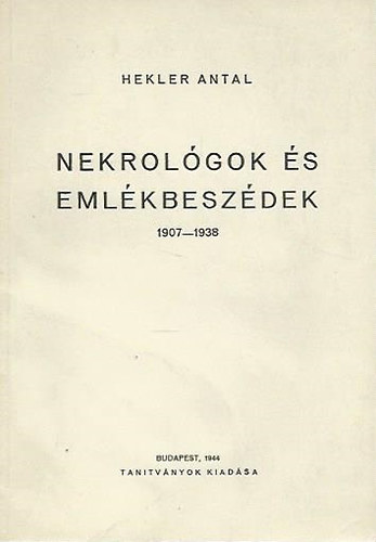 Hekler Antal - Nekrol�gok �s eml�kbesz�dek 1907-1938 (sz�mozott)