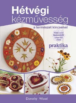 Dorothy Wood - Htvgi kzmvessg a termszet kincseivel
