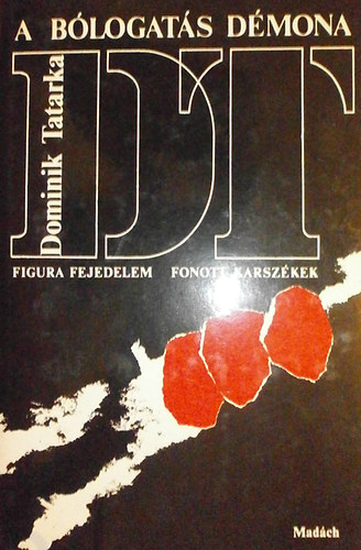Dominik Tatarka - A blogats dmona - Figura fejedelem - Fonott karszkek