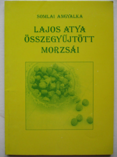 Somlai Angyalka - Lajos Atya sszegyjttt morzsi