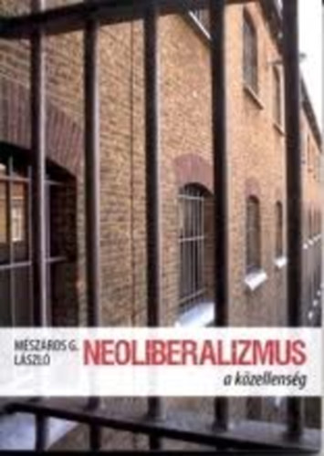 Mészáros G. László - Neoliberalizmus - a közellenség