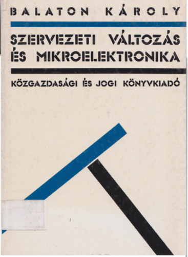 Balaton Károly - Szervezeti változás és mikroelektronika