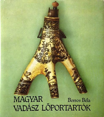 Borsos B�la - Magyar vad�sz l�portart�k