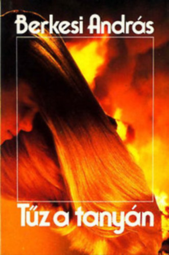 Berkesi Andr�s - 3 db Berkesi Andr�s reg�ny: T�z a tany�n - Sz�lcsend - �tlev�l a pokolba