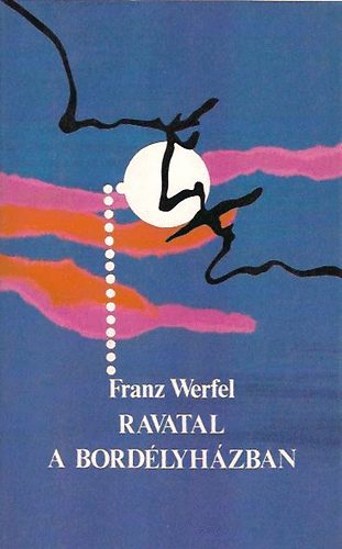 Franz Werfel - Ravatal a bordélyházban
