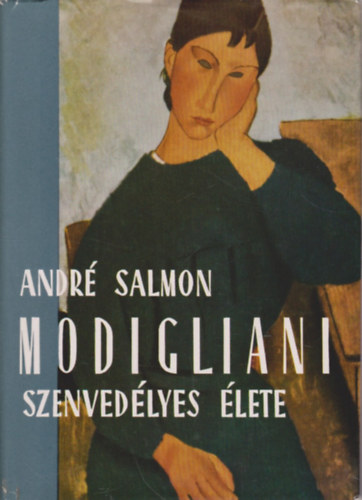 Andr Salmon - Modigliani szenvedlyes lete