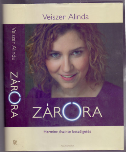 Veiszer Alinda - Z�r�ra (Harminc �szinte besz�lget�s)