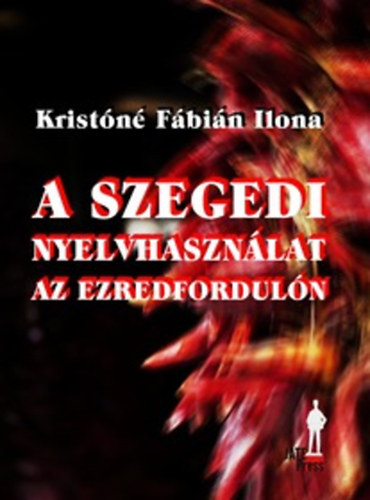K.Fbin Ilona - A szegedi nyelvhasznlat az ezredforduln