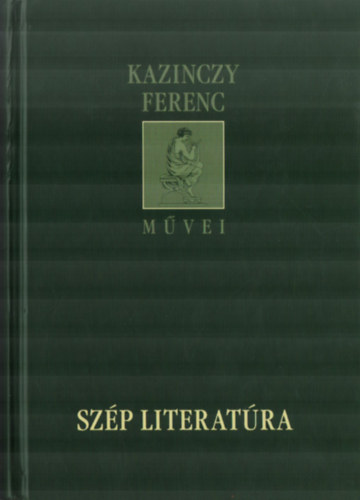 Bodrogi Ferenc M�t� - Sz�p Literat�ra. (Kazinczy Ferenc m�vei.)