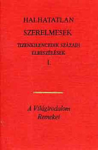 Halhatatlan szerelmesek I-II. (Tizenkilencedik sz�zadi elbesz�l�sek)