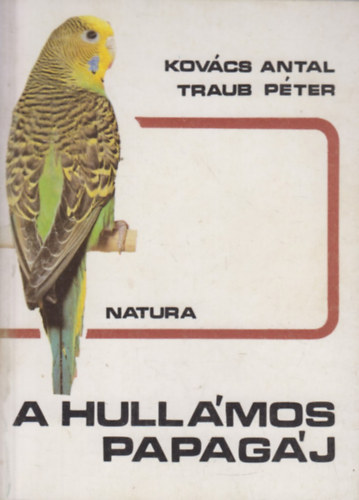 Kovács Antal-Traub Péter - A hullámos papagáj