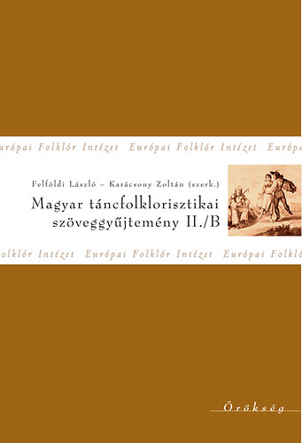 Felfldi Lszl; Karcsony Zoltn (szerk.) - Magyar tncfolklorisztikai szveggyjtemny II./B