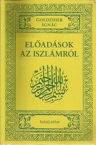 Goldziher Ignác - Előadások az iszlámról