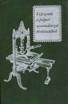 Horv�th J�zsef - Fejezetek a p�pai nyomd�szat t�rt�net�b�l