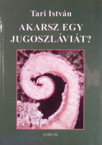 Tari Istvn - Akarsz egy Jugoszlvit?