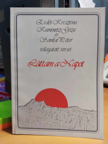 Erd�s Krisztina, Kuminetz G�za, Somlai P�ter - L�ttam a Napot - v�logatott versei