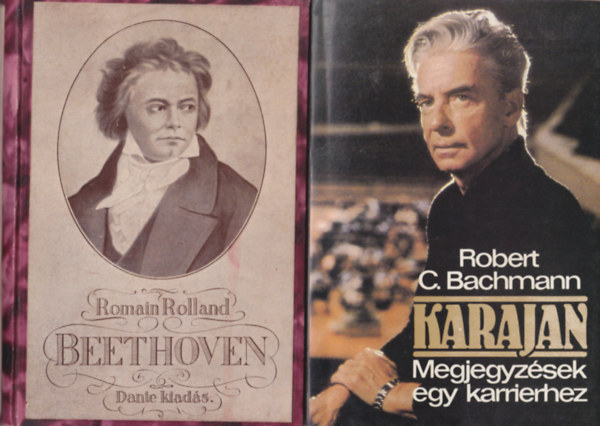 Bnis Ferenc, Stendhal, Romain Rolland, Robert C. Bachmann - 5 db zenei letrajz: Karajan - Megjegyzsek egy karrierhez + Beethoven + Rossini + Beszlgetsek Pablo Gasalsszal + gy lttuk Kodlyt
