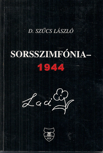 D. Sz�cs L�szl� - Sorsszimf�nia 1944 (Laci)