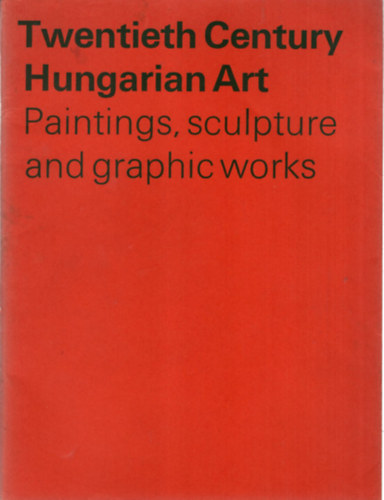 Genthon Istvn (sszell.) - Twentieth Century Hungarian Art (Paintings, sculpture and graphic works)