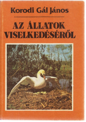Korodi Gl Jnos - Az llatok viselkedsrl
