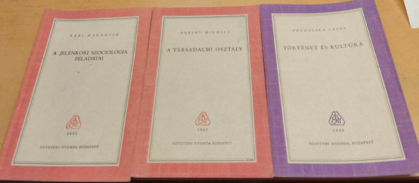 Karl Mannheim, Prohszka Lajos, Robert Michels - A jelenkori szociolgia feladatai + A trsadalmi osztly + Trtnet s kultra (3 fzet)