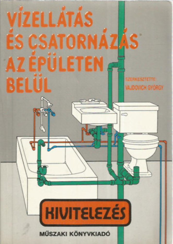 Vajdovich Gy�rgy (szerk.) - V�zell�t�s �s csatorn�z�s az �p�leten bel�l
