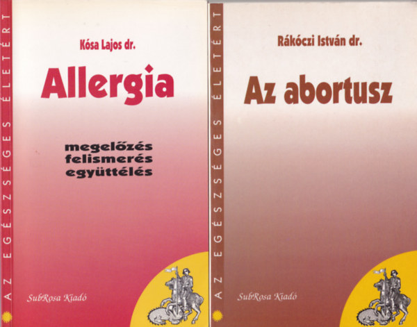 Ajkay Zoltn dr., Dr. Marczell Istvn, dr. Ksa Lajos, Rkczi Istvn dr. - 4 db Az egszsges letrt sorozatbl ( egytt ) 1.  Az abortusz, 2. Allergia, 3. Korunk rme, az AIDS, 4. Amit a szrvizsglatokrl tudnunk kell