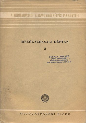 Balogh Istv�n; Kom�romi J�zsef - Mez�gazdas�gi g�ptan 2. (A mez�gazdas�gi szakmunk�sk�pz�s tank�nyvei)