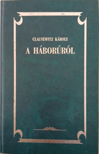 Carl von Clausewitz - A háborúról