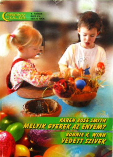 Karen Rose Smith, Bonnie K. Winn - Arany Jlia 7. ktet: Melyik gyerek az enym?- Vdett szvek