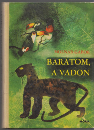 Molnr Gbor - Bartom, a vadon - Brazliai vadszkalandok