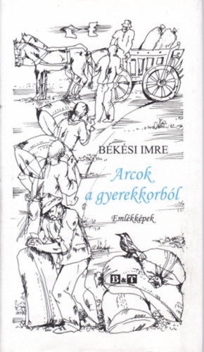 Békési Imre - Arcok a gyerekkorból
