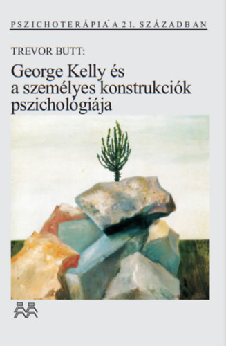 Trevor Butt - George Kelly és a személyes konstrukciók pszichológiája