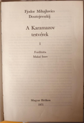 Fjodor Mihajlovics Dosztojevszkij, Makai Imre (ford.) - A Karamazov testv�rek I.