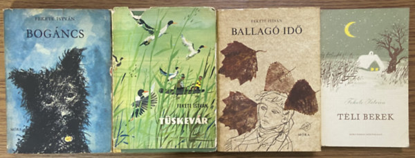 Fekete Istv�n - 4 db Fekete Istv�n m� - Bog�ncs, T�skev�r, Ballag� id�, T�li berek