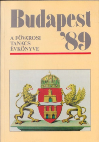 Oszlay Istv�n (szerk.) - Budapest '89 - A F�v�rosi Tan�cs �vk�nyve