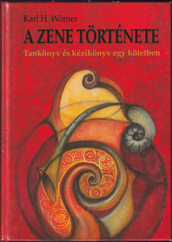 Karl H. W�rner - A zene t�rt�nete - Tank�nyv �s k�zik�nyv egy k�tetben