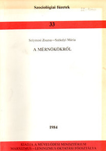 Solymosi Zsuzsanna (szerk.); Székelyi Mária - A mérnökökről - Szociológiai füzetek 33