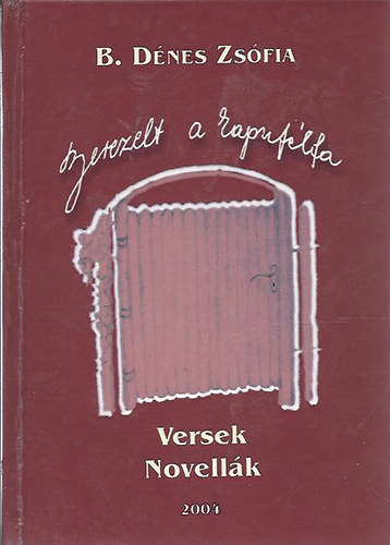 B. Dénes Zsófia - Berezelt a kapufélfa (Dedikált!)