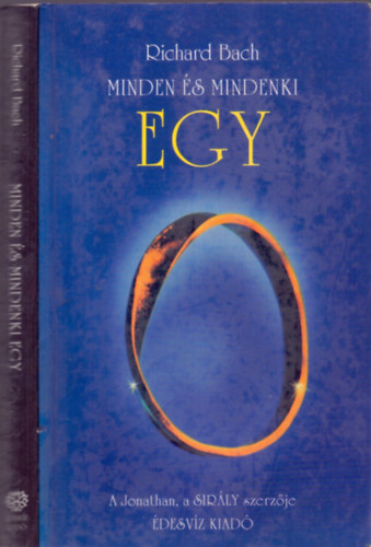 SZERZ Richard Bach SZERKESZT Bokross Mria FORDT Simn Avarosy va - Minden s mindenki EGY