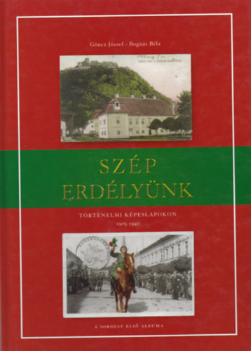 Gncz Jzsef-Bognr Bla - Szp Erdlynk I. - Trtnelmi kpeslapokon 1905-1940