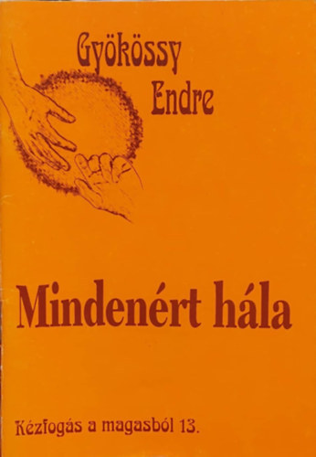 Dr. Gyökössy Endre - Mindenért hála (Kézfogás a magasból 13.)