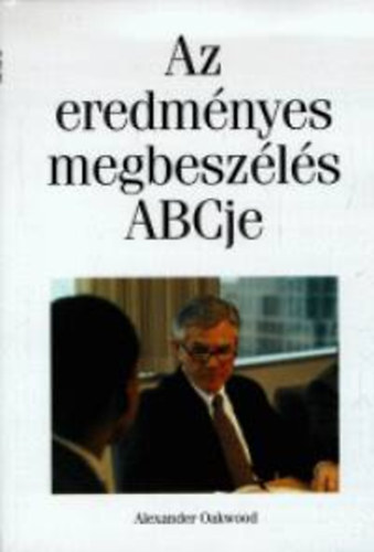 Alexander Oakwood - Az eredmnyes megbeszls ABCje