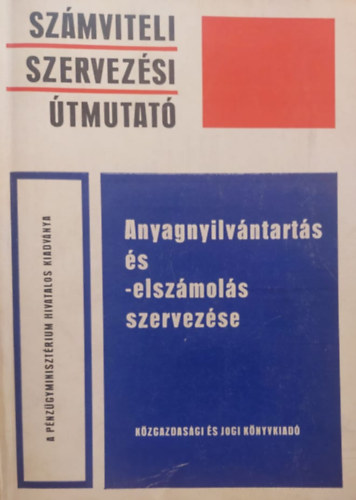 Ferenczi Istvn (szerk.) - Anyagnyilvntarts s -elszmols szervezse