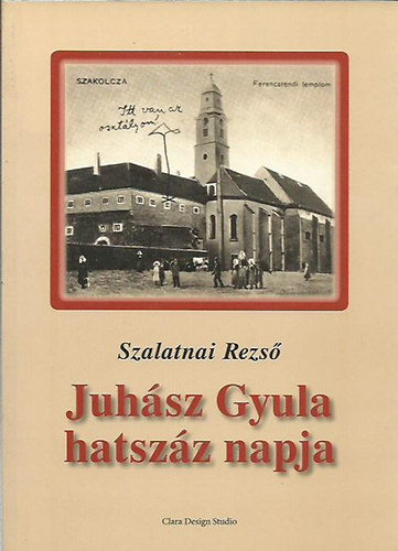 Szalatnai Rezső - Juhász Gyula hatszáz napja