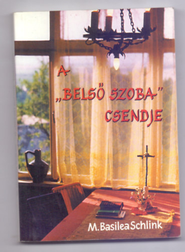 M. Basilea Schlink - A "Bels szoba" csendje - tmutats s imdsgok