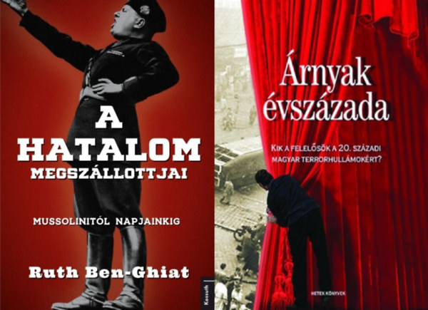 Ruth Ben-Ghiat, Hazafi Zsolt (szerk.), Morvay P�ter (szerk.), Szobota Istv�n (szerk.) - 2 db k�nyv a 20. sz�zad elnyom� rendszereir�l: A hatalom megsz�llottjai - Mussolinit�l napjainkig + �rnyak �vsz�zada - Kik a felel�s�k a 20. sz�zadi magyar terrorhull�mok�rt?
