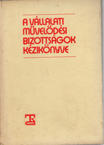 Hámory Lászlóné, Király István - A vállalati művelődési bizottságok kézikönyve